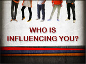 Who is influencing you?