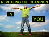 Revealing The Champion In You
