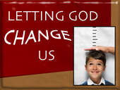 Letting God change us